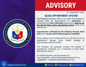 The Philippine Embassy informs the public that starting 31 January 2023, all appointments for legalization of documents and dual citizenship applications shall be set through the Qless online appointment system.